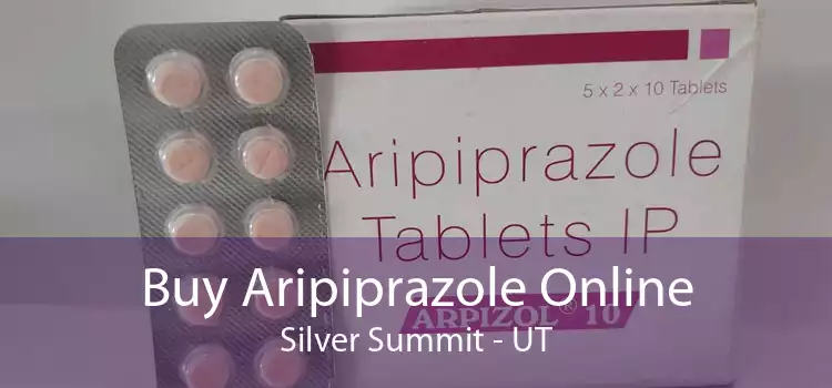 Buy Aripiprazole Online Silver Summit - UT