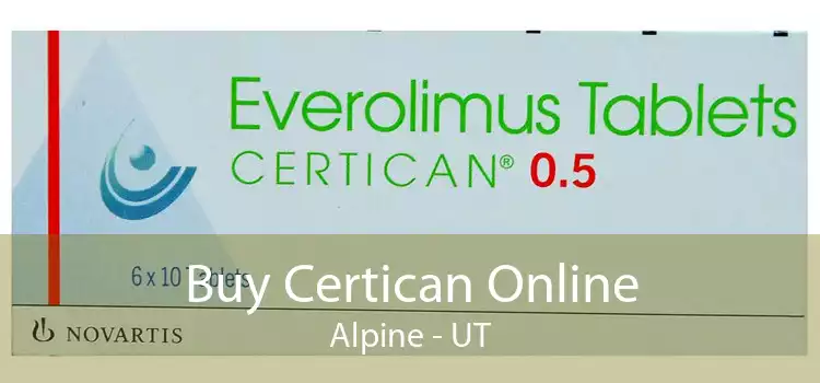 Buy Certican Online Alpine - UT