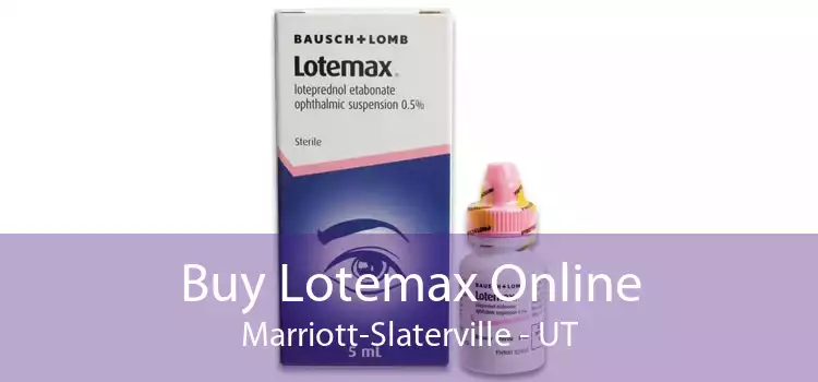 Buy Lotemax Online Marriott-Slaterville - UT