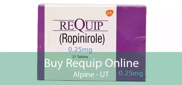 Buy Requip Online Alpine - UT