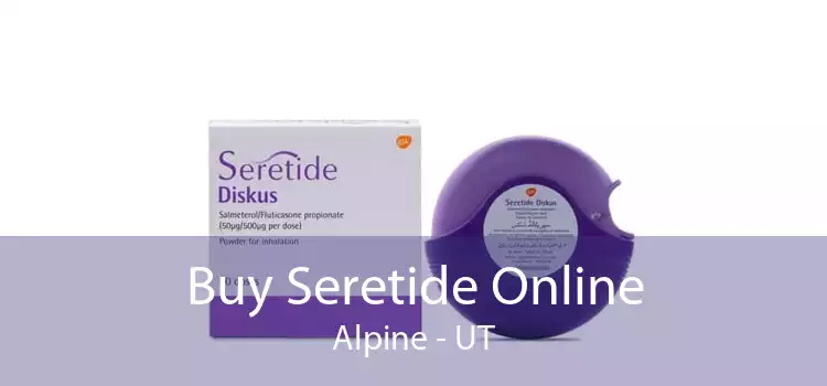 Buy Seretide Online Alpine - UT