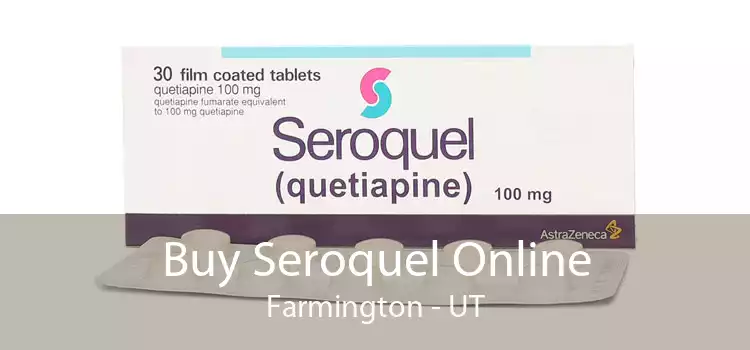 Buy Seroquel Online Farmington - UT