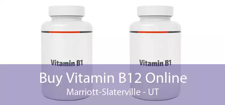 Buy Vitamin B12 Online Marriott-Slaterville - UT